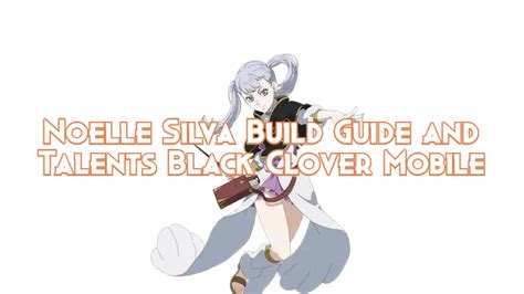 build noelle black clover mobile|black clover m skill page.